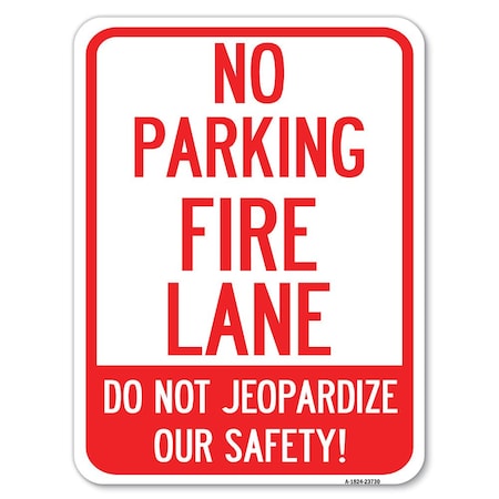 Signmission No Parking Fire Lane-Do Not Jeopardize Our Alum Rust Proof Parking Sign, 18" x 24", A-1824-23730 A-1824-23730